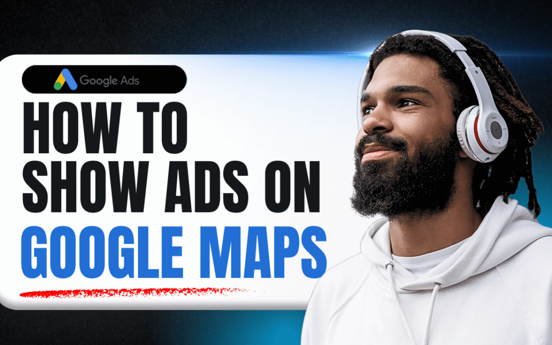 How To Show Ads On Google Maps